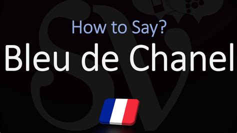 bleu chanel pronunciation in english|How To Pronounce Bleu de Chanel: Bleu de Chanel pronunciation.